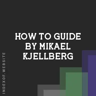 How to Guide by Mikael Kjellberg | Indexof