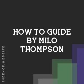 How to Guide by Milo Thompson | Indexof