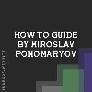 How to Guide by Miroslav Ponomaryov | Indexof