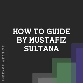 How to Guide by Mustafiz Sultana | Indexof