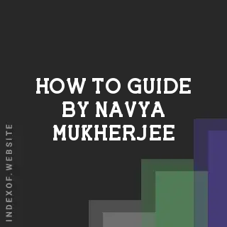 How to Guide by Navya Mukherjee | Indexof