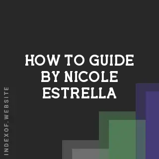 How to Guide by Nicole Estrella | Indexof