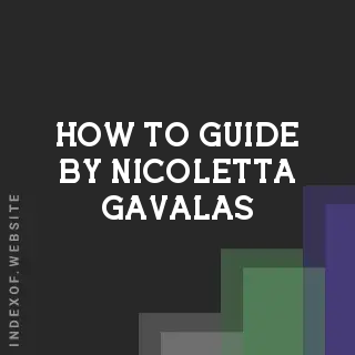 How to Guide by Nicoletta Gavalas | Indexof