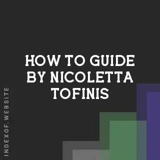 How to Guide by Nicoletta Tofinis | Indexof