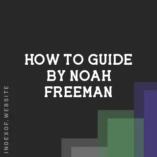 How to Guide by Noah Freeman | Indexof