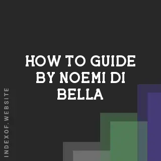 How to Guide by Noemi Di Bella | Indexof