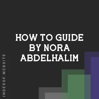 How to Guide by Nora Abdelhalim | Indexof