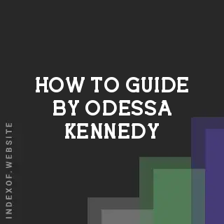 How to Guide by Odessa Kennedy | Indexof