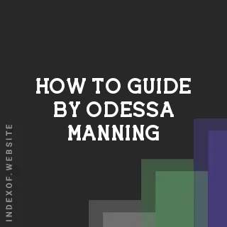 How to Guide by Odessa Manning | Indexof