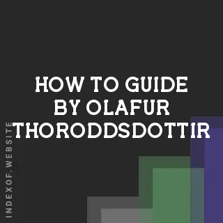 How to Guide by Olafur Thoroddsdottir | Indexof