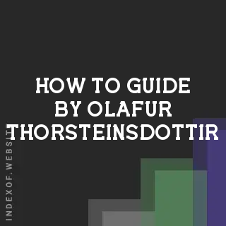 How to Guide by Olafur Thorsteinsdottir | Indexof