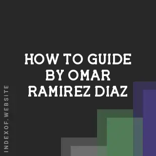 How to Guide by Omar Ramirez Diaz | Indexof