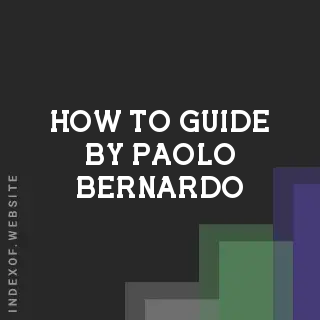 How to Guide by Paolo Bernardo | Indexof