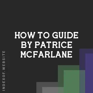 How to Guide by Patrice McFarlane | Indexof