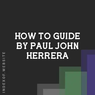 How to Guide by Paul John Herrera | Indexof