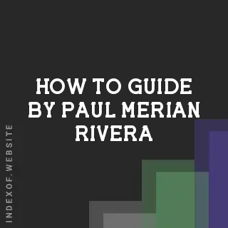How to Guide by Paul Merian Rivera | Indexof