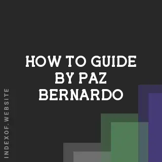 How to Guide by Paz Bernardo | Indexof