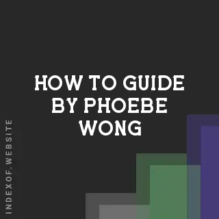 How to Guide by Phoebe Wong | Indexof