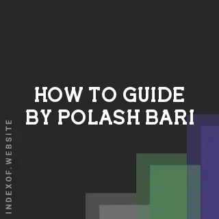 How to Guide by Polash Bari | Indexof