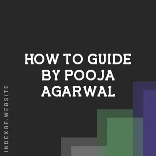 How to Guide by Pooja Agarwal | Indexof