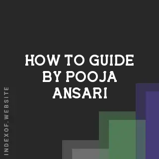 How to Guide by Pooja Ansari | Indexof