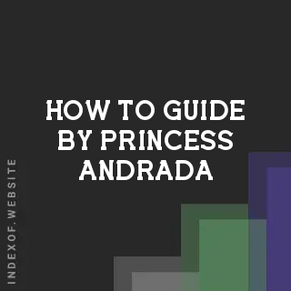 How to Guide by Princess Andrada | Indexof