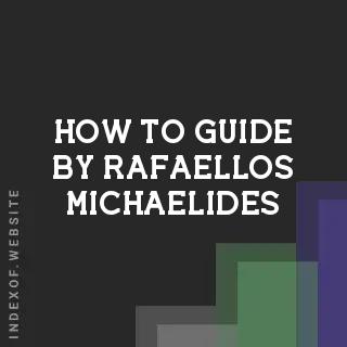 How to Guide by Rafaellos Michaelides | Indexof