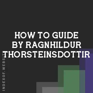 How to Guide by Ragnhildur Thorsteinsdottir | Indexof
