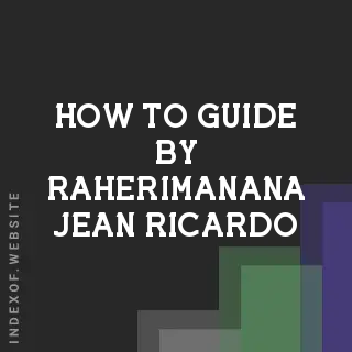 How to Guide by Raherimanana Jean Ricardo | Indexof