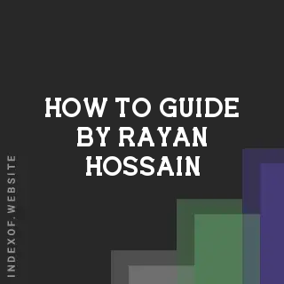 How to Guide by Rayan Hossain | Indexof