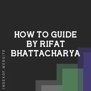 How to Guide by Rifat Bhattacharya | Indexof