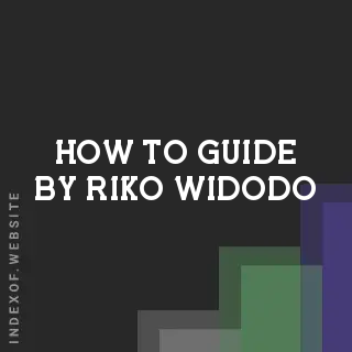 How to Guide by Riko Widodo | Indexof