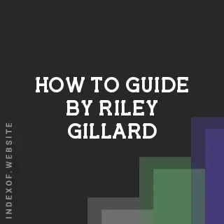 How to Guide by Riley Gillard | Indexof