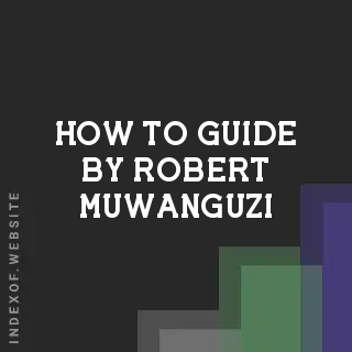 How to Guide by Robert Muwanguzi | Indexof