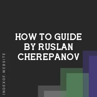 How to Guide by Ruslan Cherepanov | Indexof