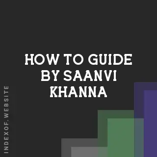 How to Guide by Saanvi Khanna | Indexof