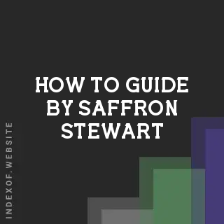 How to Guide by Saffron Stewart | Indexof