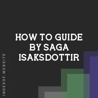 How to Guide by Saga Isaksdottir | Indexof