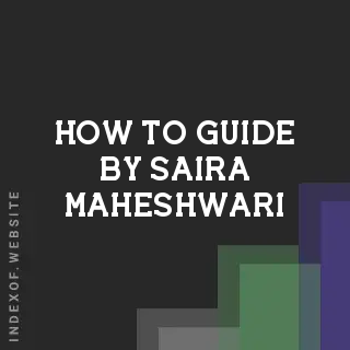 How to Guide by Saira Maheshwari | Indexof