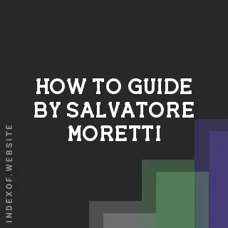 How to Guide by Salvatore Moretti | Indexof