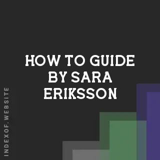How to Guide by Sara Eriksson | Indexof