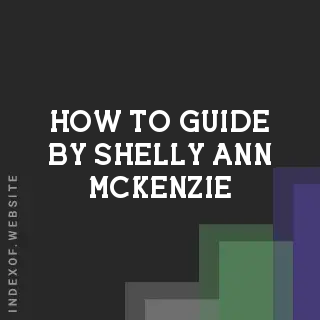 How to Guide by Shelly-Ann McKenzie | Indexof