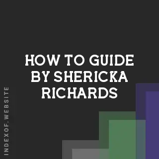 How to Guide by Shericka Richards | Indexof