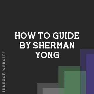 How to Guide by Sherman Yong | Indexof
