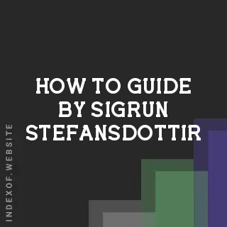 How to Guide by Sigrun Stefansdottir | Indexof