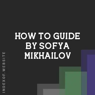 How to Guide by Sofya Mikhailov | Indexof