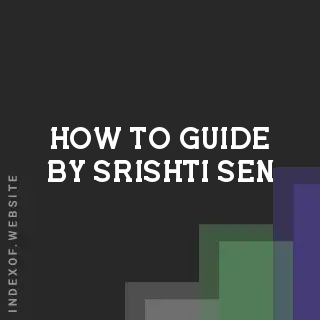 How to Guide by Srishti Sen | Indexof