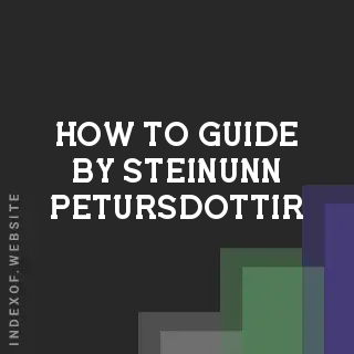 How to Guide by Steinunn Petursdottir | Indexof