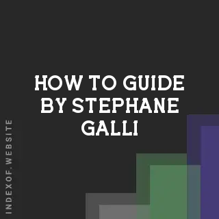 How to Guide by Stephane Galli | Indexof