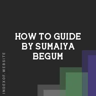 How to Guide by Sumaiya Begum | Indexof